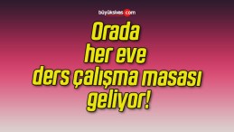 Orada her eve ders çalışma masası geliyor!