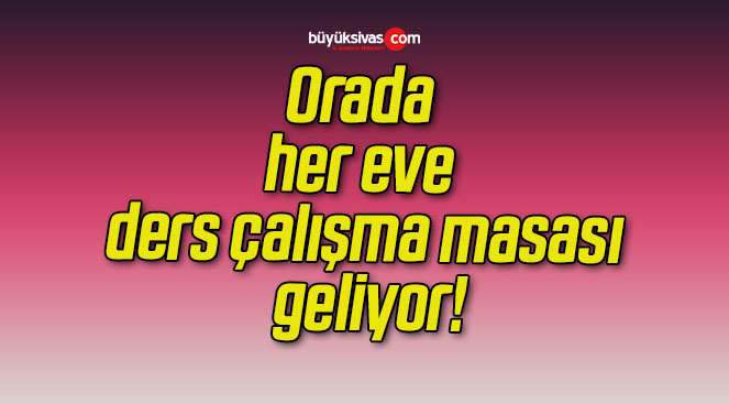 Orada her eve ders çalışma masası geliyor!