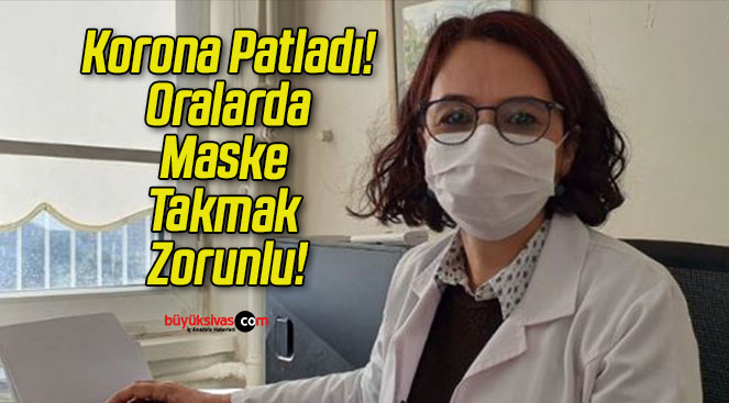 Korona Patladı! Oralarda Maske Takmak Zorunlu!