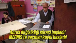 Adres değişikliği süreci başladı! MERNİS’te seçmen kaydı başladı!