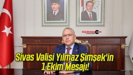 Sivas Valisi Yılmaz Şimşek’in 1 Ekim Mesajı!