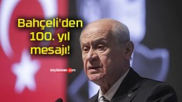 Bahçeli’den 100. yıl mesajı!