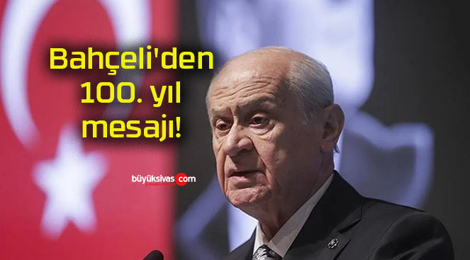 Bahçeli’den 100. yıl mesajı!