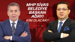 MHP Sivas Belediye Başkan Adayı Kim Olacak? İşte Muhtemel İsimler