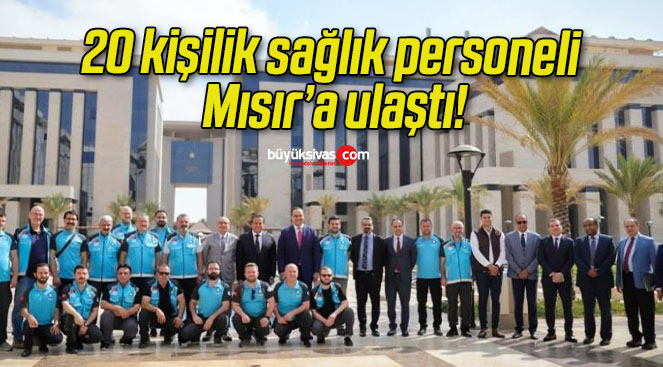 20 kişilik sağlık personeli Mısır’a ulaştı!