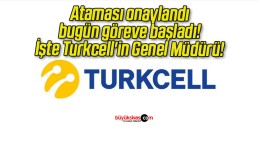 Ataması onaylandı bugün göreve başladı! İşte Turkcell’in Genel Müdürü!