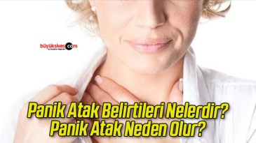 Panik Atak Belirtileri Nelerdir? Panik Atak Neden Olur?