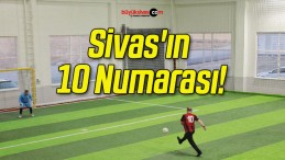 Sivas’ın 10 Numarası!