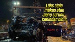 Lüks ciple makas atan genç sürücü canından oldu!