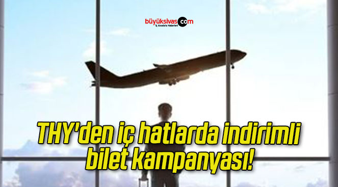 THY’den iç hatlarda indirimli bilet kampanyası!