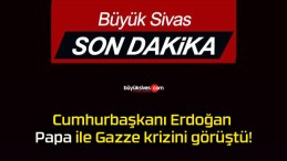 Cumhurbaşkanı Erdoğan Papa ile Gazze krizini görüştü!