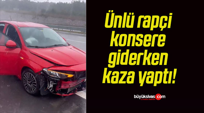 Ünlü rapçi konsere giderken kaza yaptı!