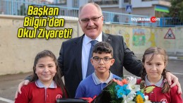 Başkan Bilgin’den Okul Ziyareti!