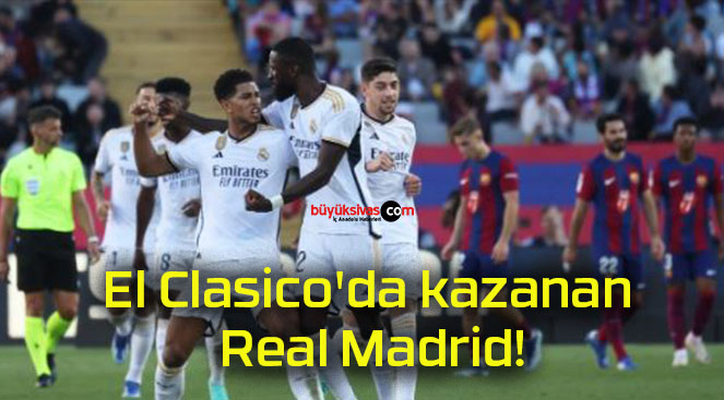 El Clasico’da kazanan Real Madrid!