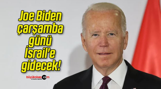 Joe Biden çarşamba günü İsrail’e gidecek!