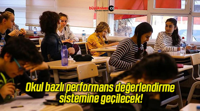 Okul bazlı performans değerlendirme sistemine geçilecek!