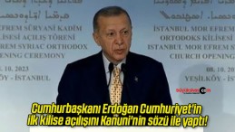 Cumhurbaşkanı Erdoğan Cumhuriyet’in ilk kilise açılışını Kanuni’nin sözü ile yaptı!