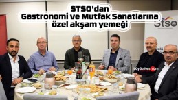 STSO’dan Gastronomi ve Mutfak Sanatlarına özel akşam yemeği