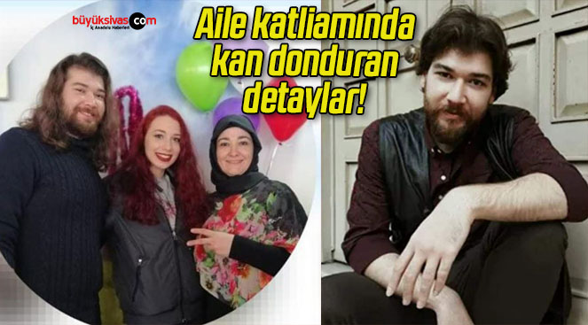 Aile katliamında kan donduran detaylar!