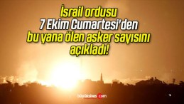 İsrail ordusu 7 Ekim Cumartesi’den bu yana ölen asker sayısını açıkladı!