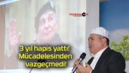 3 yıl hapis yattı! Mücadelesinden vazgeçmedi!