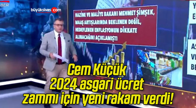 Cem Küçük 2024 asgari ücret zammı için yeni rakam verdi!