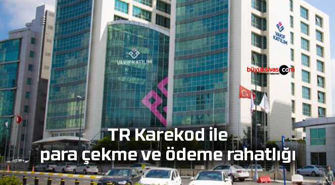 TR Karekod ile para çekme ve ödeme rahatlığı