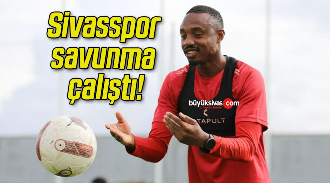 Sivasspor savunma çalıştı!