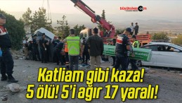 Katliam gibi kaza! 5 ölü! 5’i ağır 17 yaralı!