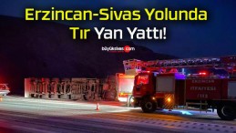 Erzincan-Sivas Yolunda Tır Yan Yattı!