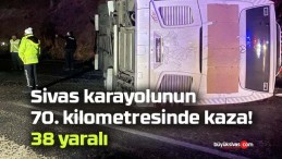 Sivas karayolunun 70. kilometresinde kaza! 38 yaralı