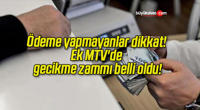 Ödeme yapmayanlar dikkat! Ek MTV’de gecikme zammı belli oldu!