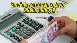 Emekliye çifte zam geliyor takvim netleşti!