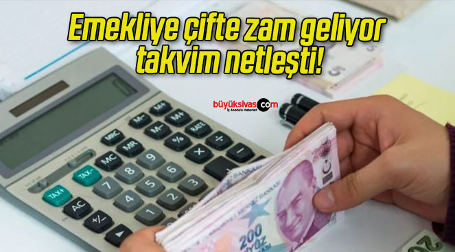 Emekliye çifte zam geliyor takvim netleşti!