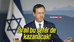 İsrail bu sefer de kazanacak!