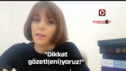 Nesrin Öztürk Salgar “Dikkat gözetl(eni)yoruz!”