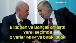 Erdoğan ve Bahçeli anlaştı! Yerel seçimde o yerler MHP’ye bırakılacak!