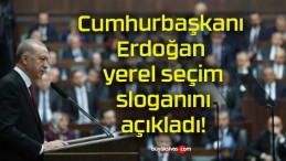 Cumhurbaşkanı Erdoğan yerel seçim sloganını açıkladı!