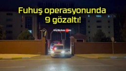 Fuhuş operasyonunda 9 gözaltı!