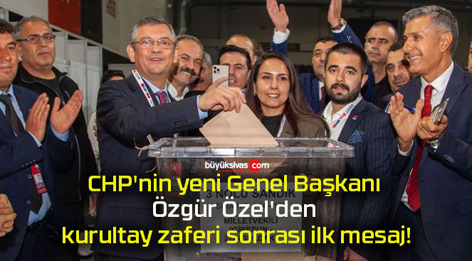 CHP’nin yeni Genel Başkanı Özgür Özel’den kurultay zaferi sonrası ilk mesaj!