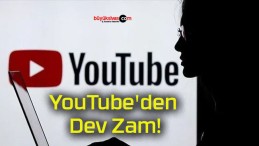 YouTube’den Dev Zam!