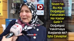 Sivas’ta Bu Kış Doğalgaz Faturaları Ne Kadar Gelir? Doğalgaz Yakılmaya Başlandı Mı? İşte Cevaplar..