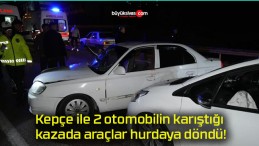 Kepçe ile 2 otomobilin karıştığı kazada araçlar hurdaya döndü!