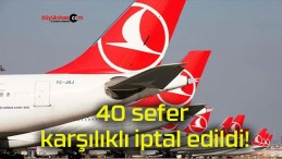 40 sefer karşılıklı iptal edildi!