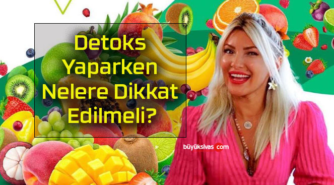 Detoks Yaparken Nelere Dikkat Edilmeli?