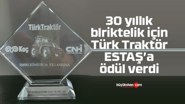 Türk Traktör 30 yıllık birliktelik için ESTAŞ’a ödül verdi