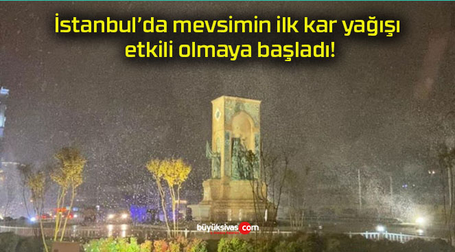 İstanbul’da mevsimin ilk kar yağışı etkili olmaya başladı!