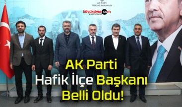 AK Parti Hafik İlçe Başkanı Belli Oldu!