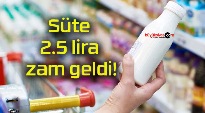 Süte 2.5 lira zam geldi!