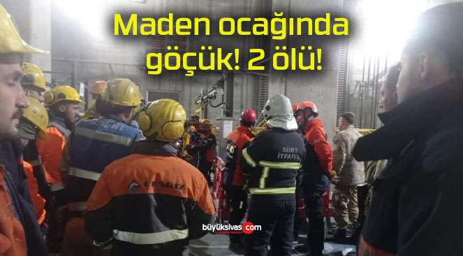 Maden ocağında göçük! 2 ölü!